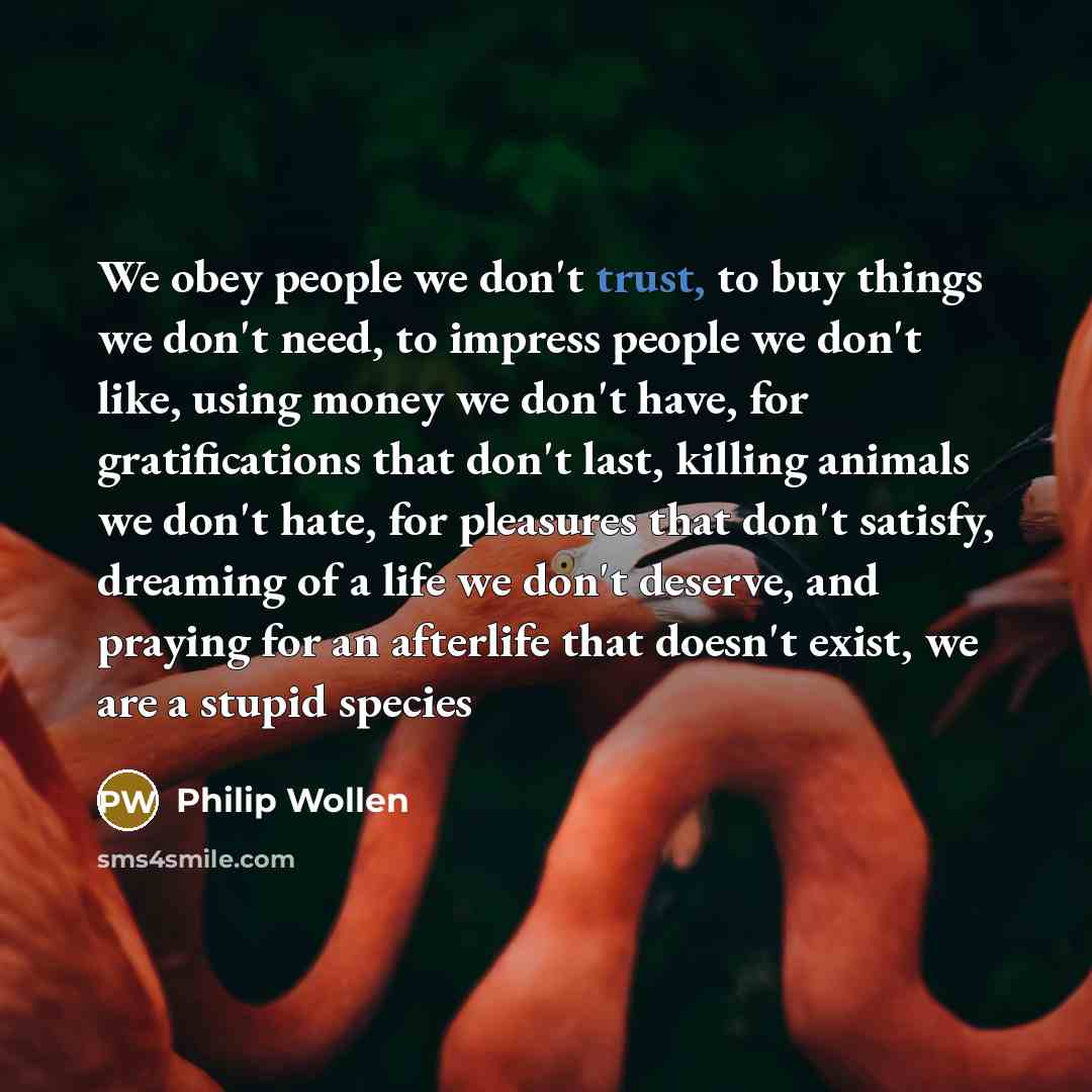 “We obey people we don't trust, to buy things we…” quote by Philip Wollen