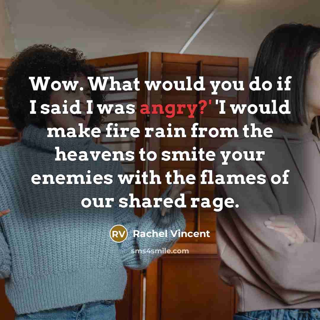 “Wow. What would you do if I said I was…” quote by Rachel Vincent