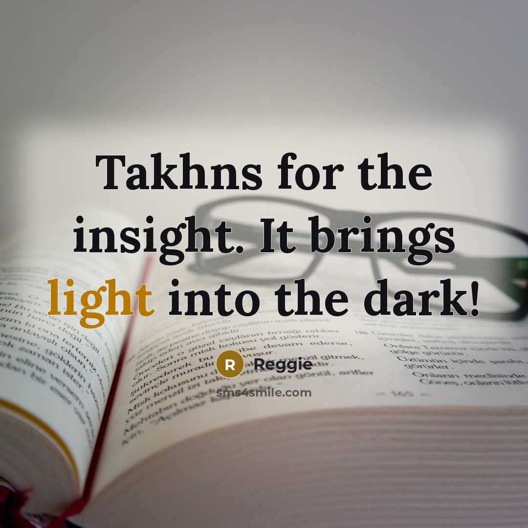 “Takhns for the insight. It brings light into the dark!…” quote by Reggie