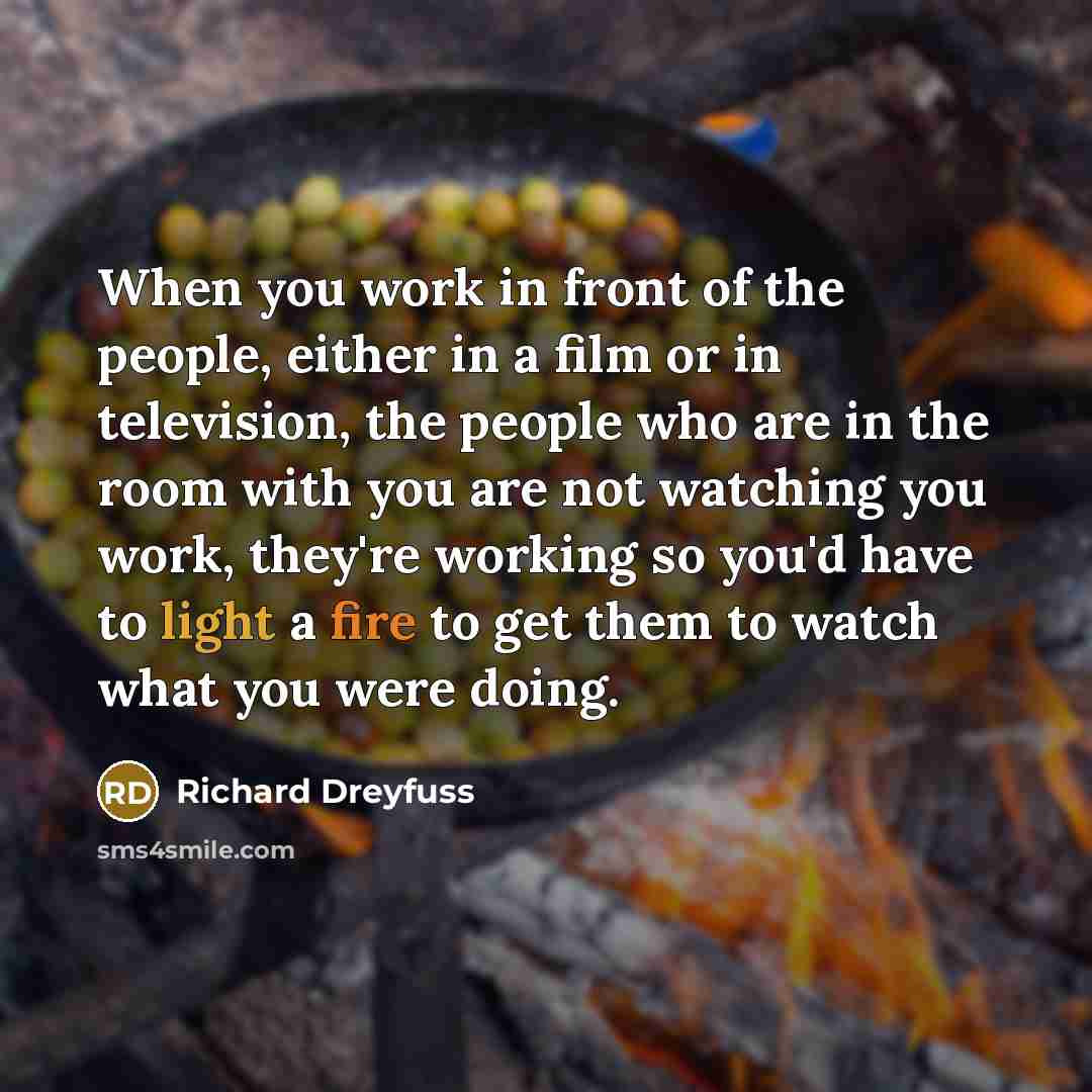 “When you work in front of the people, either in…” quote by Richard Dreyfuss