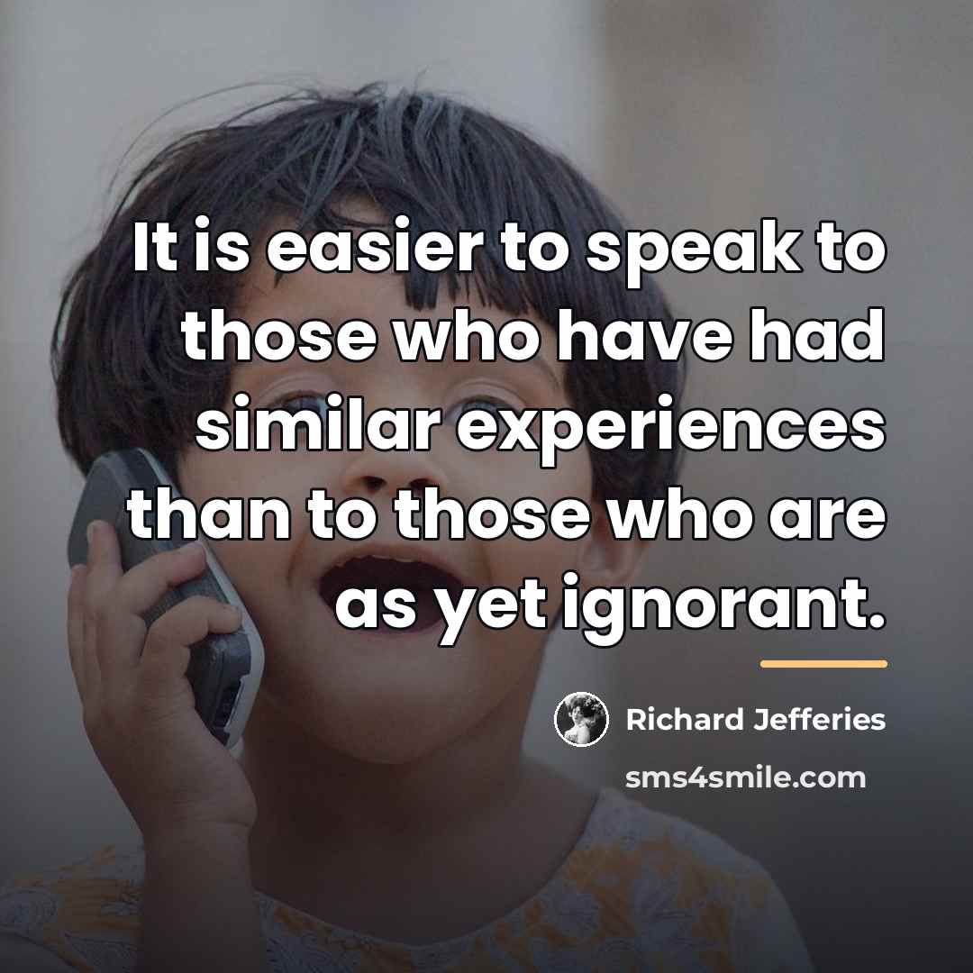 “It is easier to speak to those who have had…” quote by Richard Jefferies