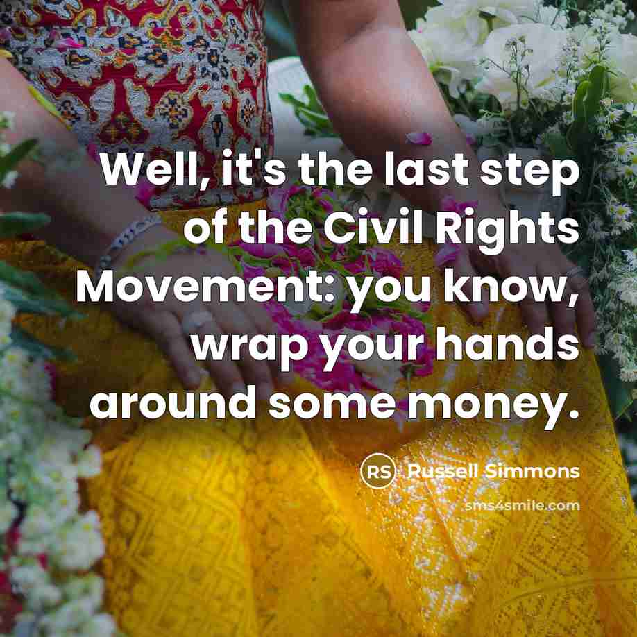 “Well, it's the last step of the Civil Rights Movement:…” quote by Russell Simmons