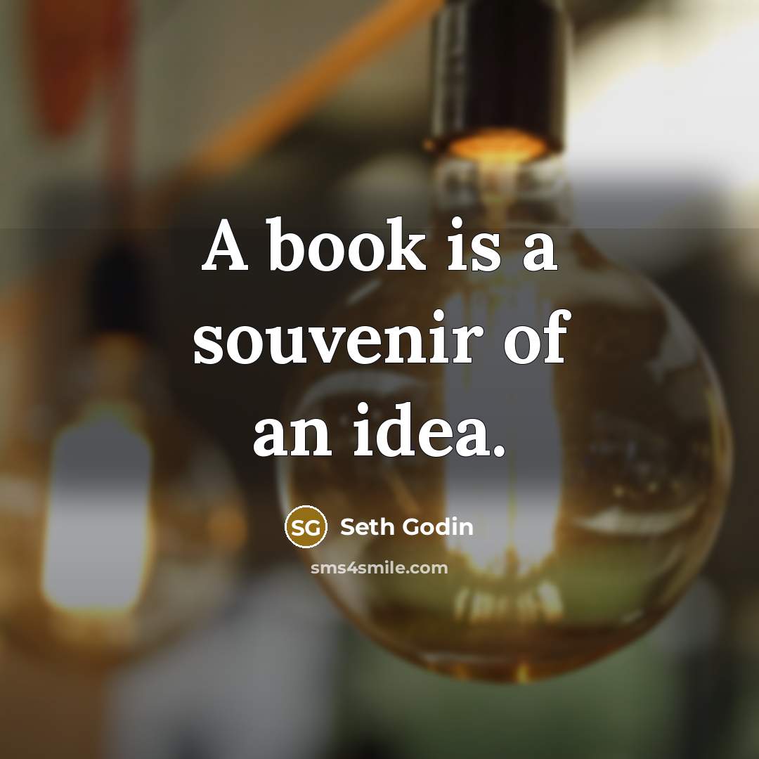 “A book is a souvenir of an idea.…” quote by Seth Godin