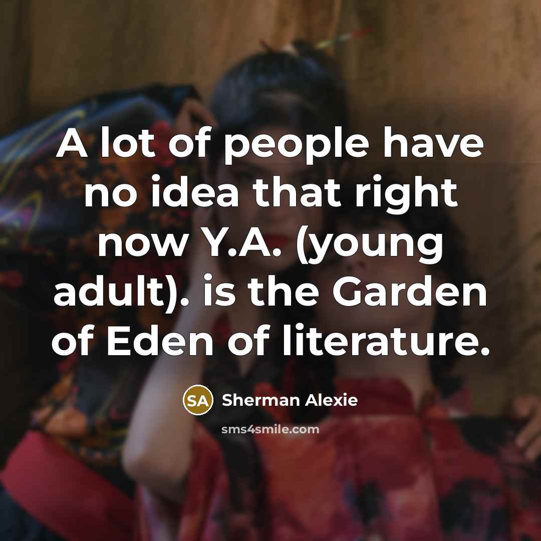 “A lot of people have no idea that right now…” quote by Sherman Alexie