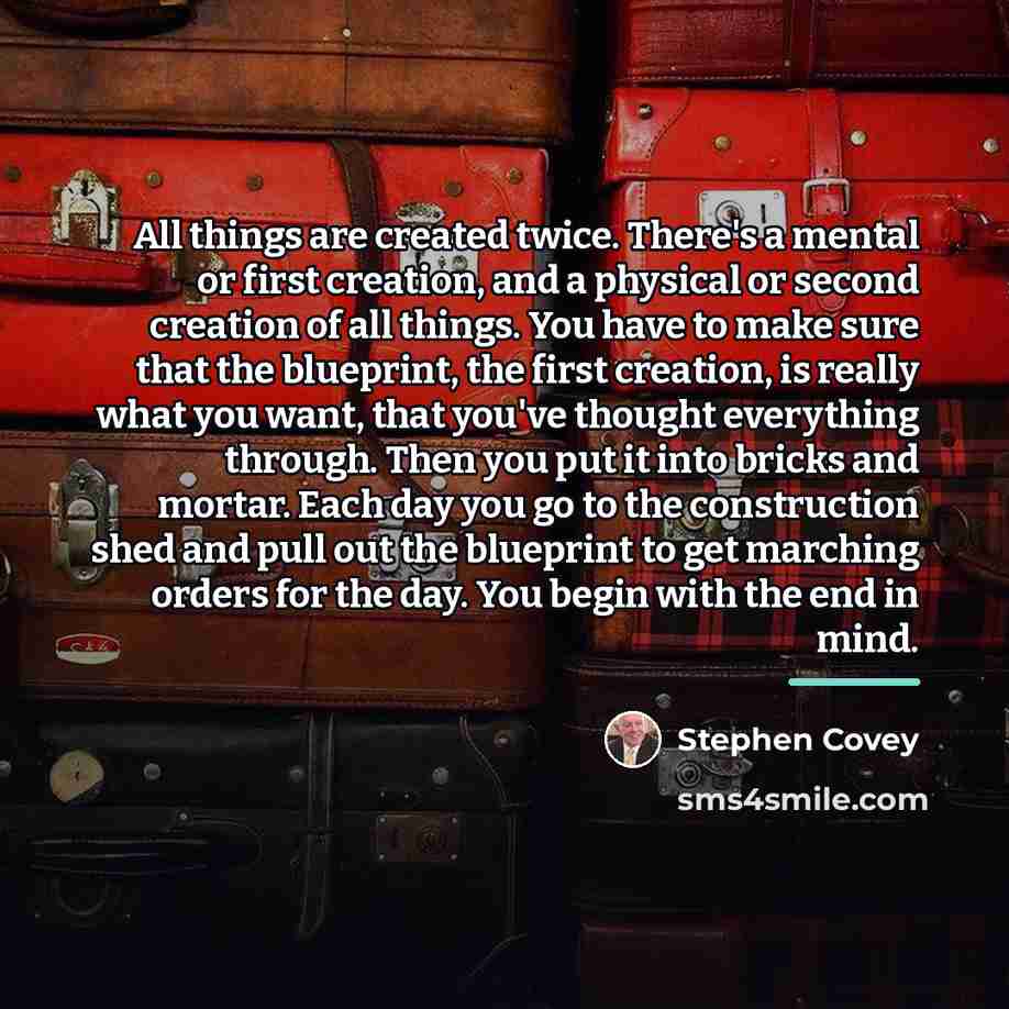 “All things are created twice. There's a mental or first…” quote by Stephen Covey