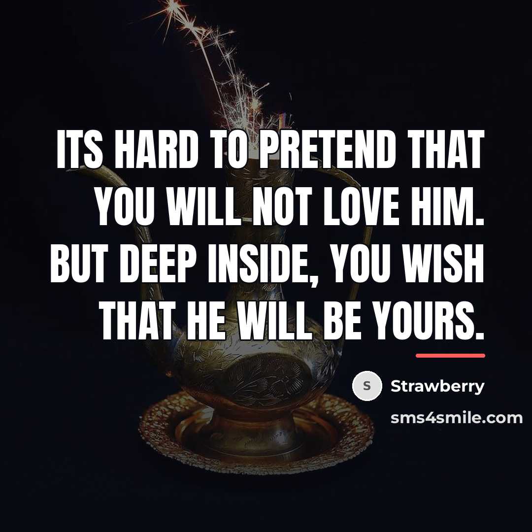 “Its hard to pretend that you will not love him.…” quote by Strawberry
