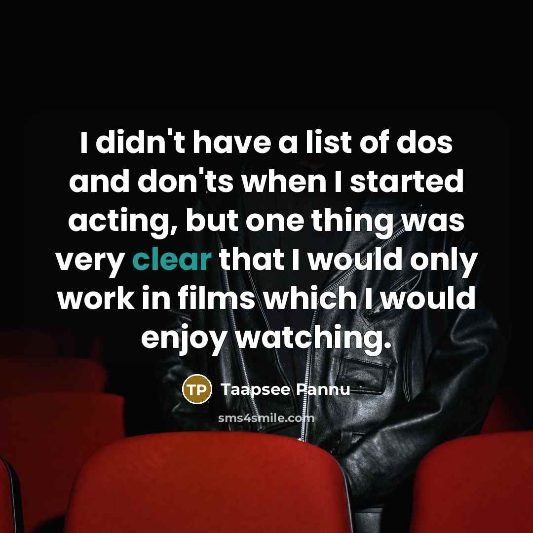 “I didn't have a list of dos and don'ts when…” quote by Taapsee Pannu