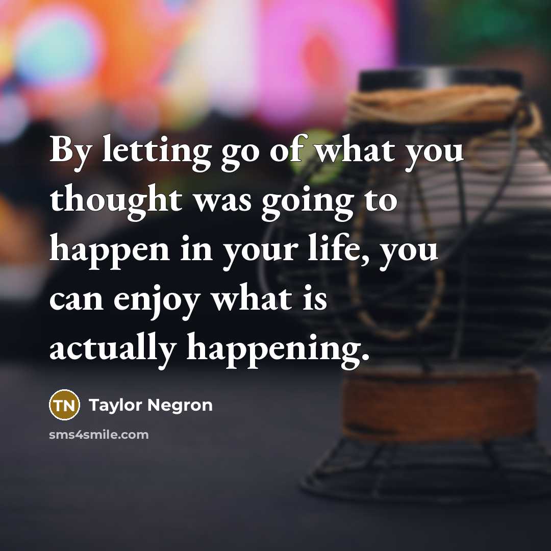 “By letting go of what you thought was going to…” quote by Taylor Negron
