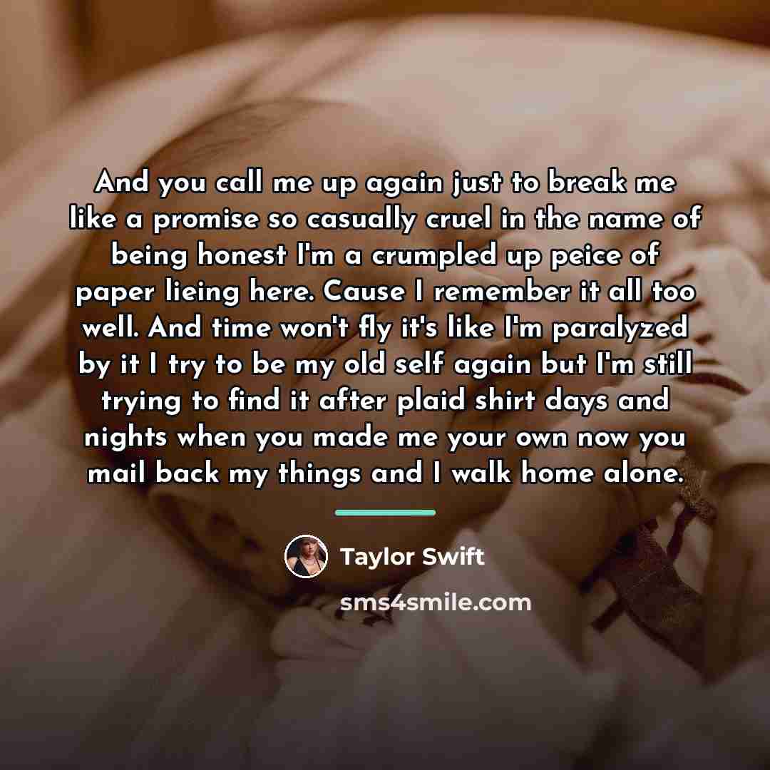 “And you call me up again just to break me…” quote by Taylor Swift
