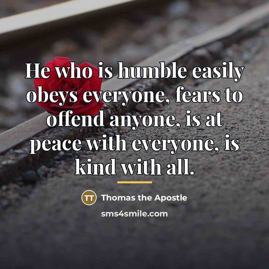 “He who is humble easily obeys everyone, fears to offend…” quote by Thomas the Apostle