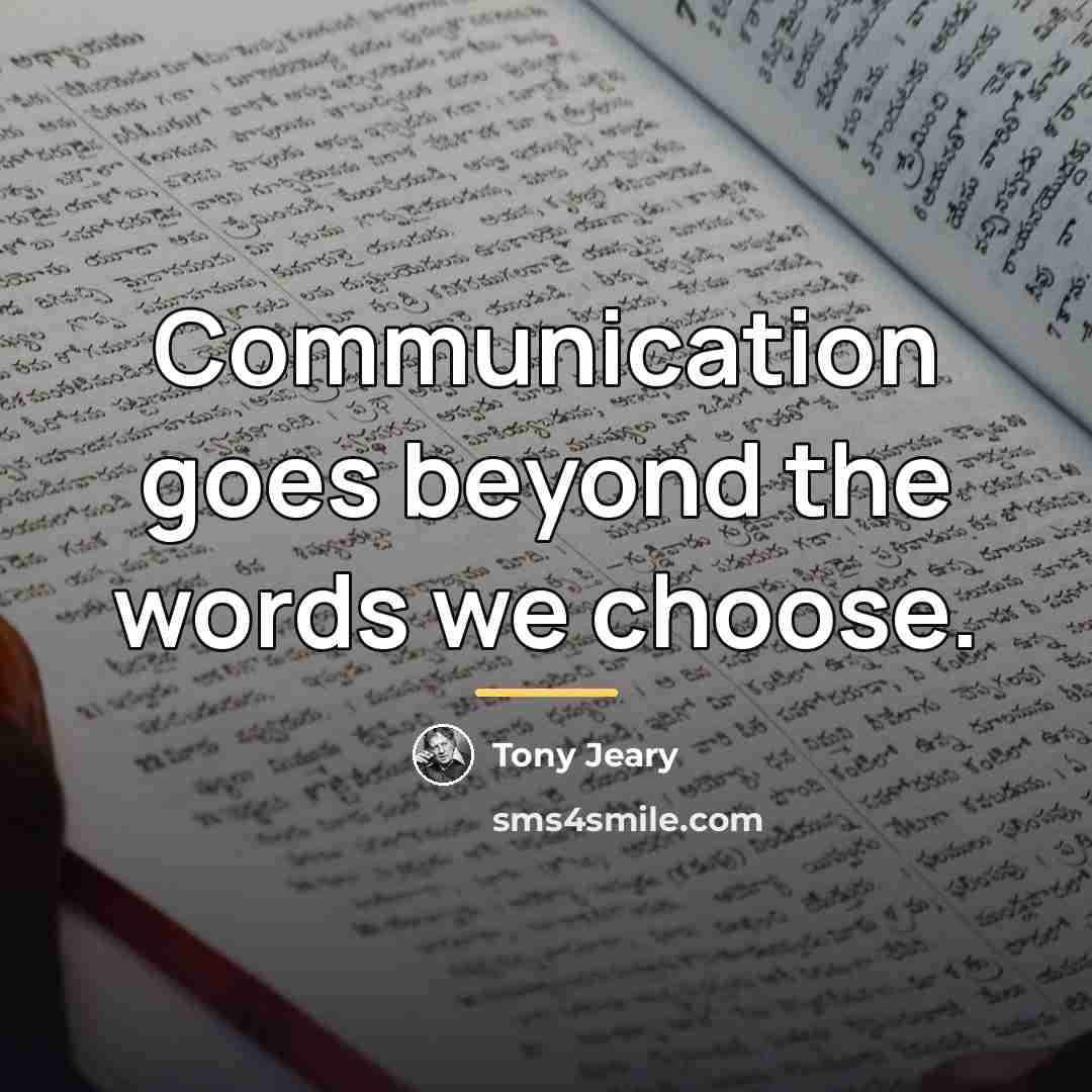 “Communication goes beyond the words we choose.…” quote by Tony Jeary