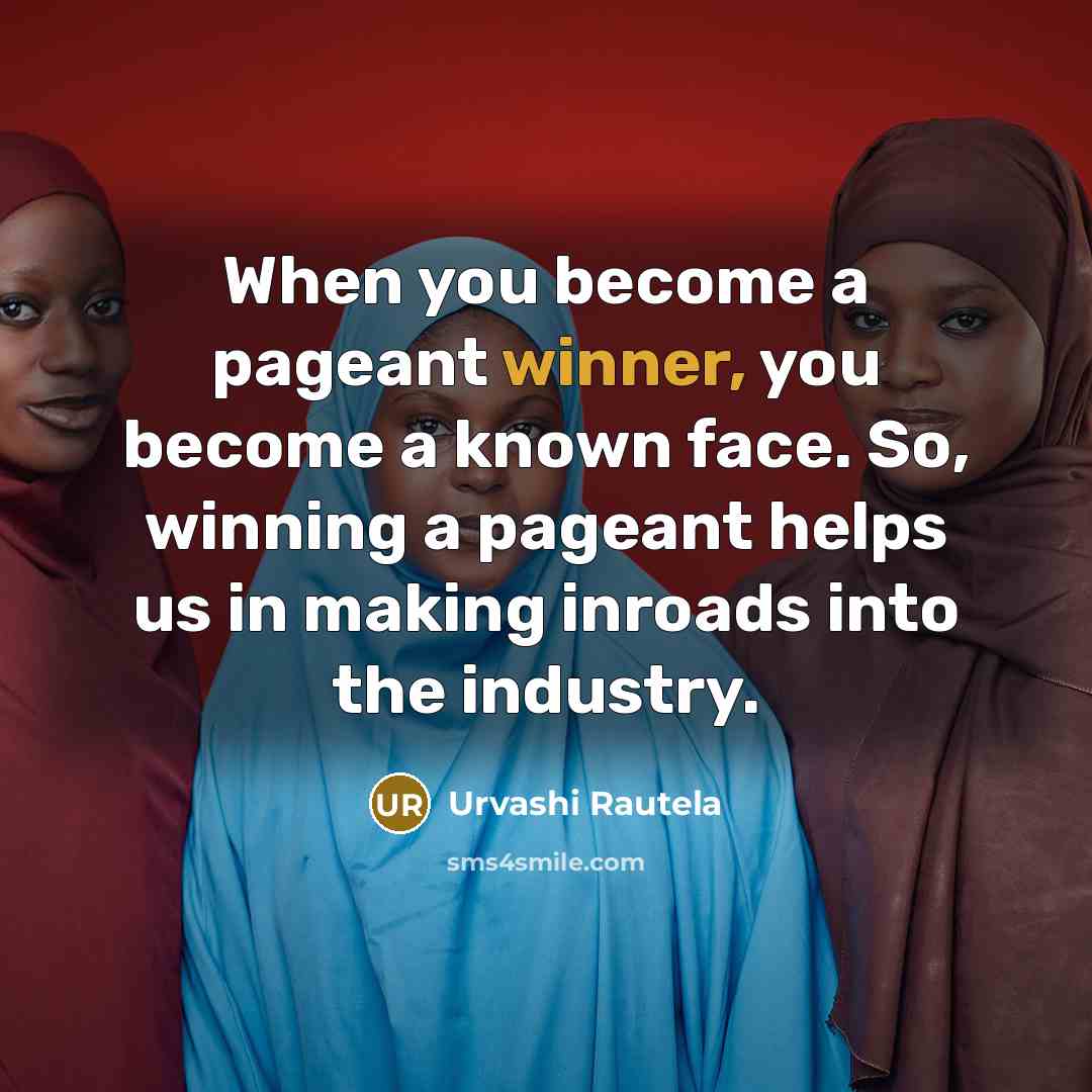 “When you become a pageant winner, you become a known…” quote by Urvashi Rautela