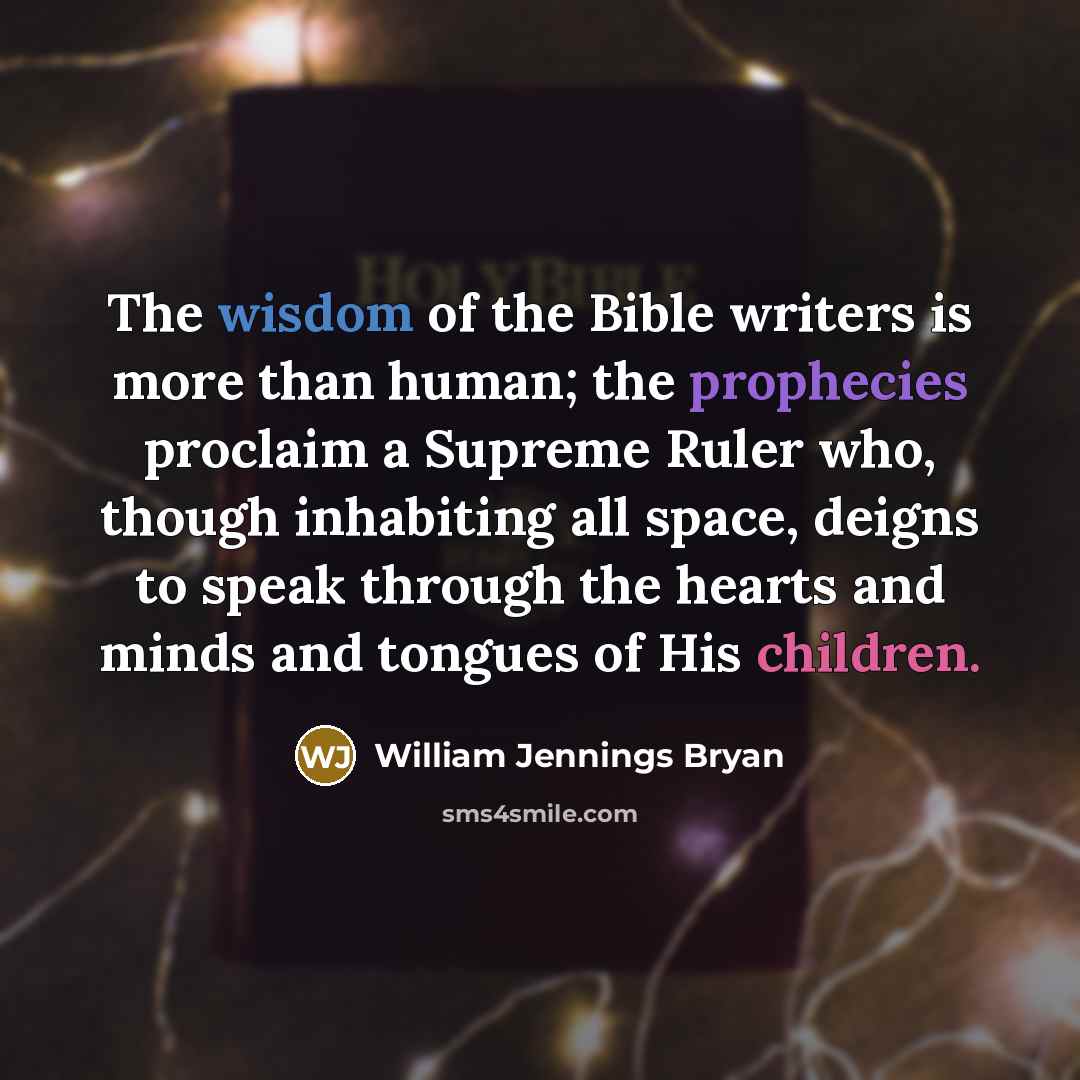 “The wisdom of the Bible writers is more than human;…” quote by William Jennings Bryan