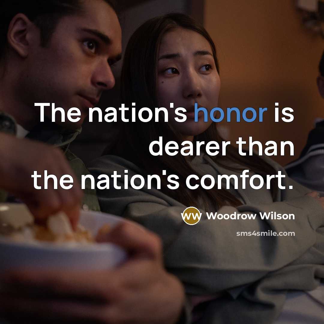 “The nation's honor is dearer than the nation's comfort.…” quote by Woodrow Wilson