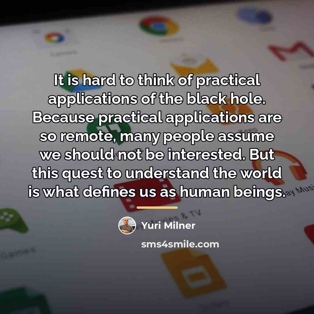 “It is hard to think of practical applications of the…” quote by Yuri Milner