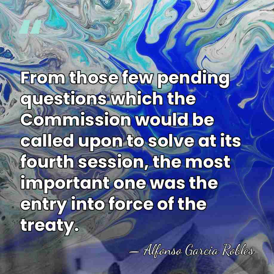 From those few pending questions which the Commission would be called upon&hellip; - Alfonso Garcia Robles