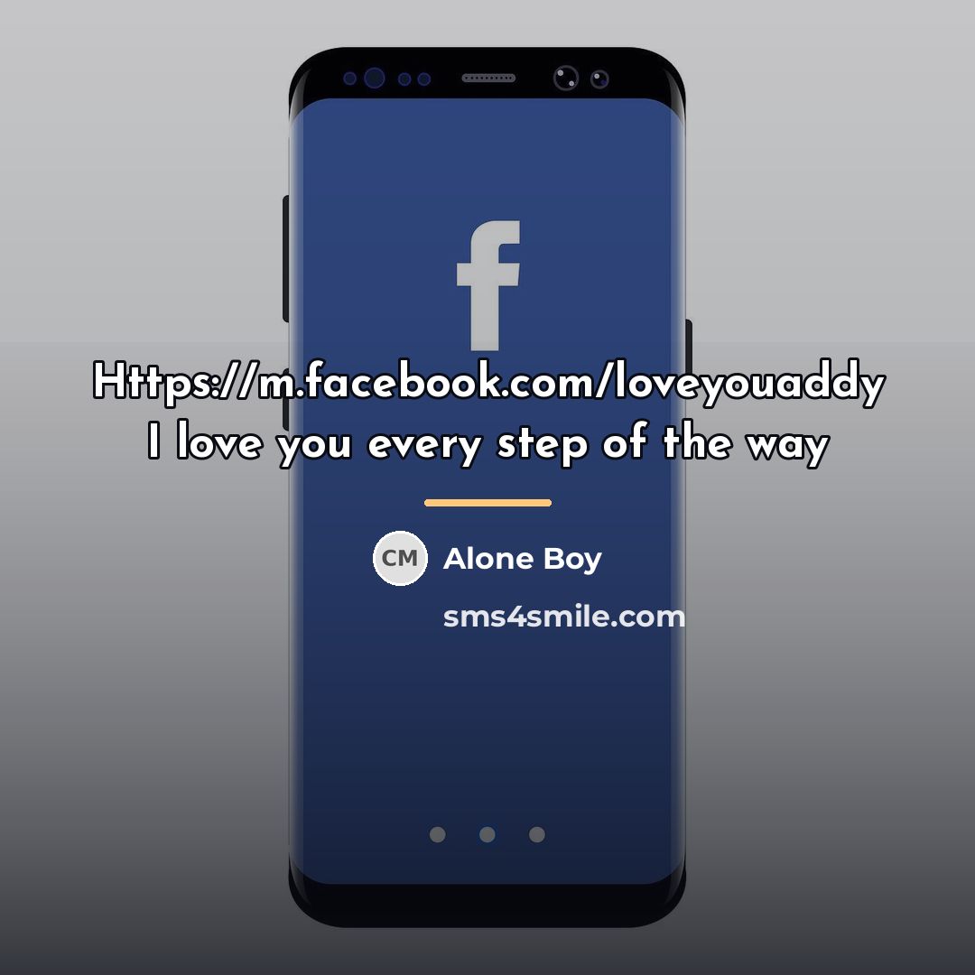 “Https://m.facebook.com/loveyouaddy I love you every step of the way…” quote by Alone Boy