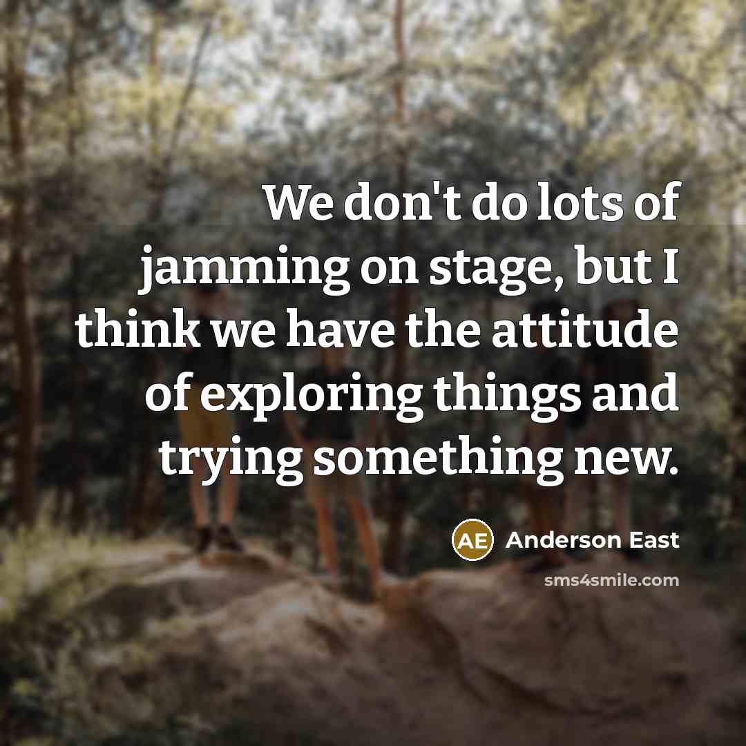 “We don't do lots of jamming on stage, but I…” quote by Anderson East