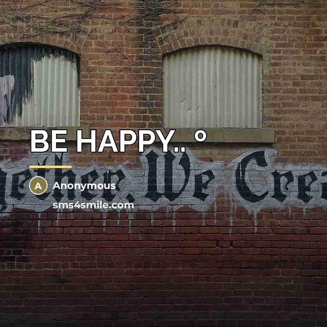 “BE HAPPY.. º…” quote by Anonymous