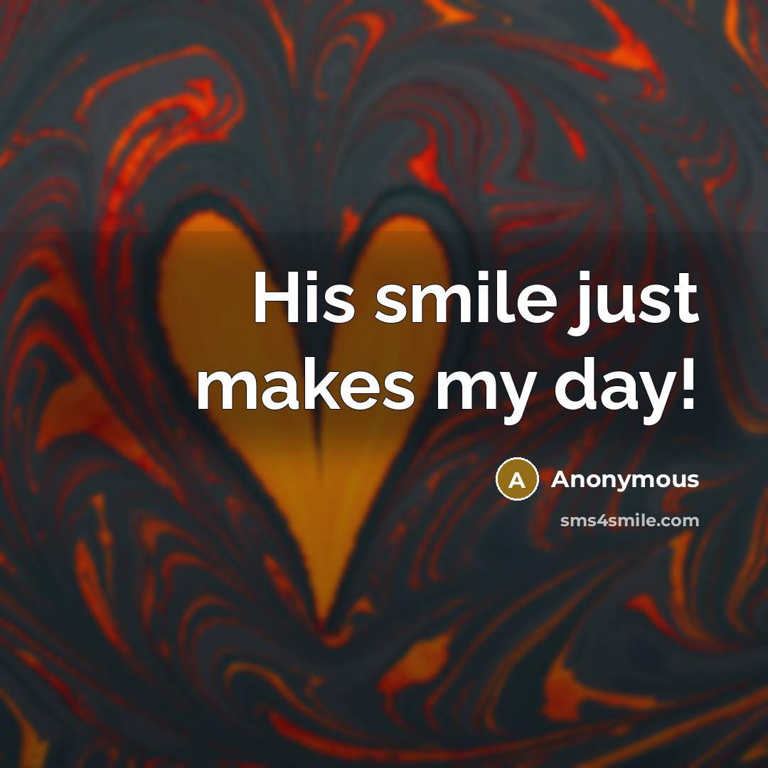 “His smile just makes my day!…” quote by Anonymous
