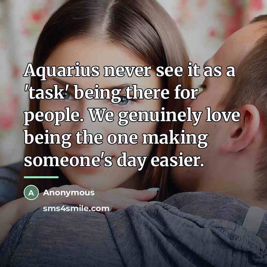 “Aquarius never see it as a 'task' being there for…” quote by Anonymous