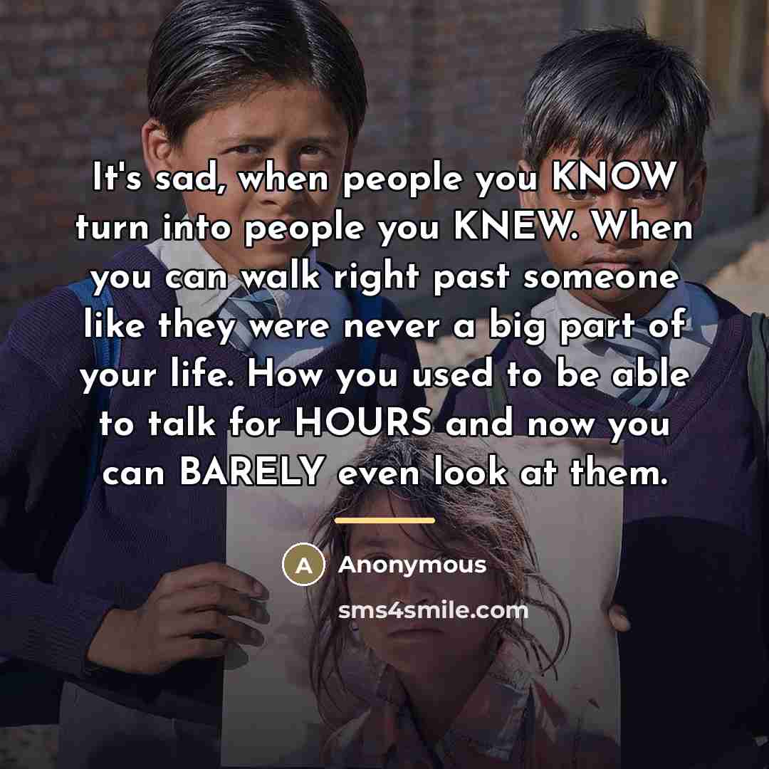 “It's sad, when people you KNOW turn into people you…” quote by Anonymous