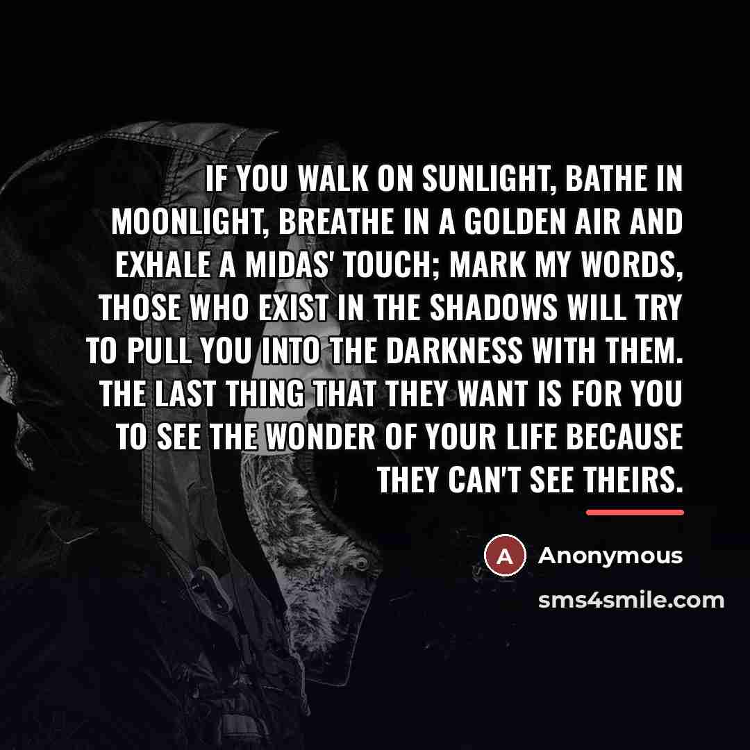 “If you walk on sunlight, bathe in moonlight, breathe in…” quote by Anonymous