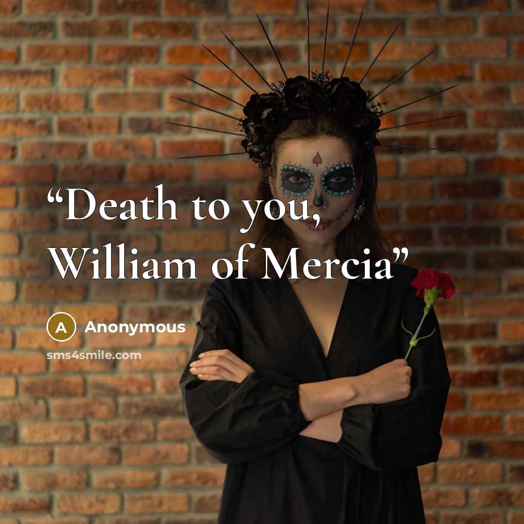 “Death to you, William of Mercia” quote by Anonymous