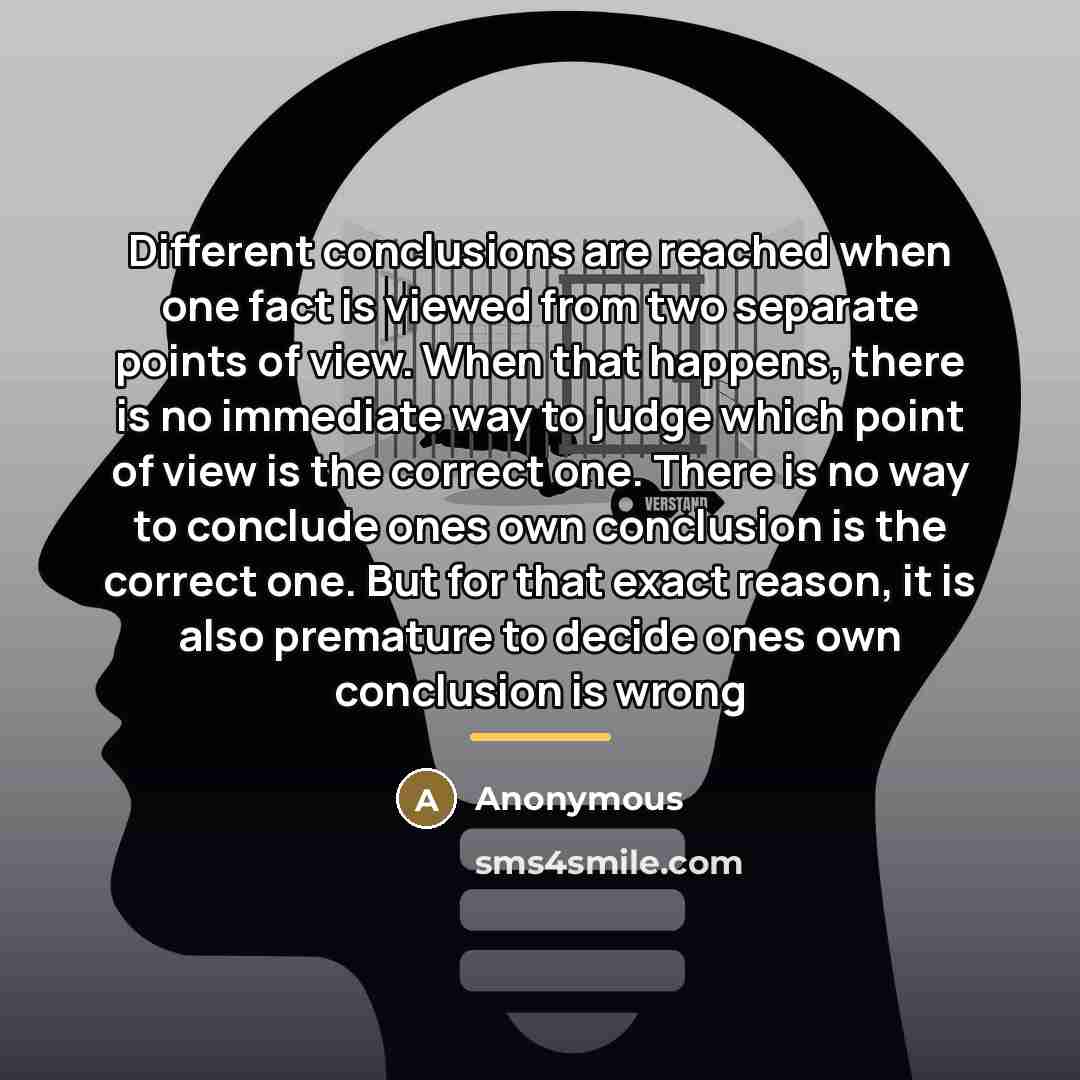 “Different conclusions are reached when one fact is viewed from…” quote by Anonymous