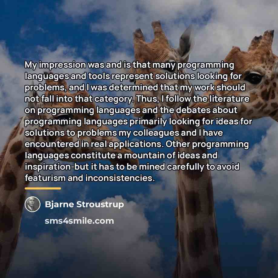 “My impression was and is that many programming languages and…” quote by Bjarne Stroustrup