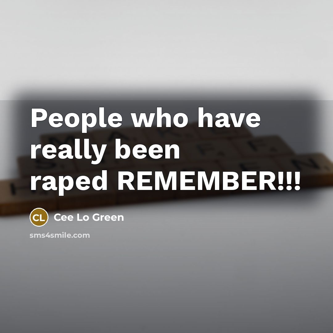 “People who have really been raped REMEMBER!!!…” quote by Cee Lo Green