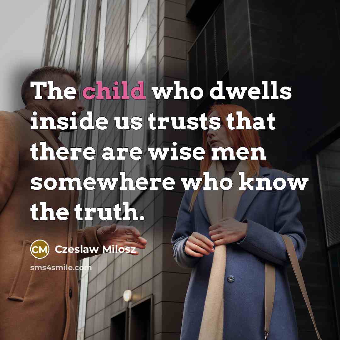 “The child who dwells inside us trusts that there are…” quote by Czeslaw Milosz