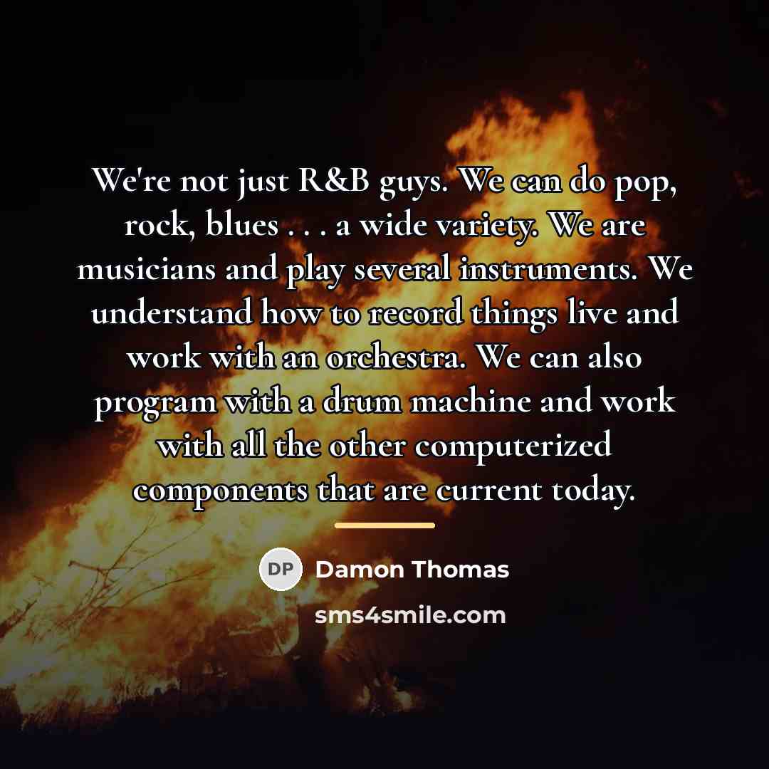 “We're not just R&B guys. We can do pop, rock,…” quote by Damon Thomas