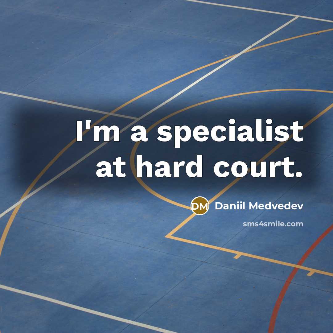 “I'm a specialist at hard court.…” quote by Daniil Medvedev