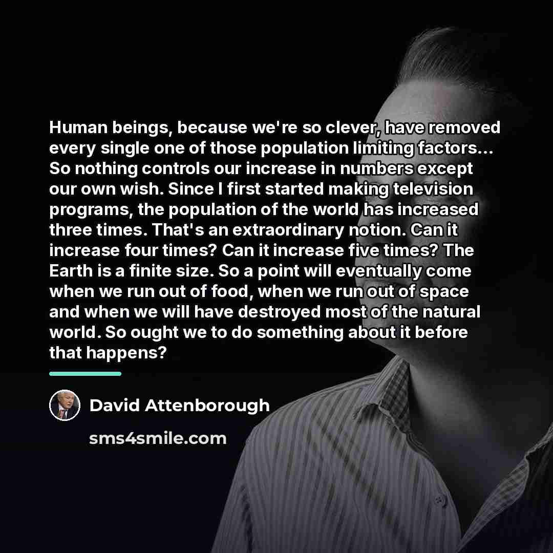 “Human beings, because we're so clever, have removed every single…” quote by David Attenborough