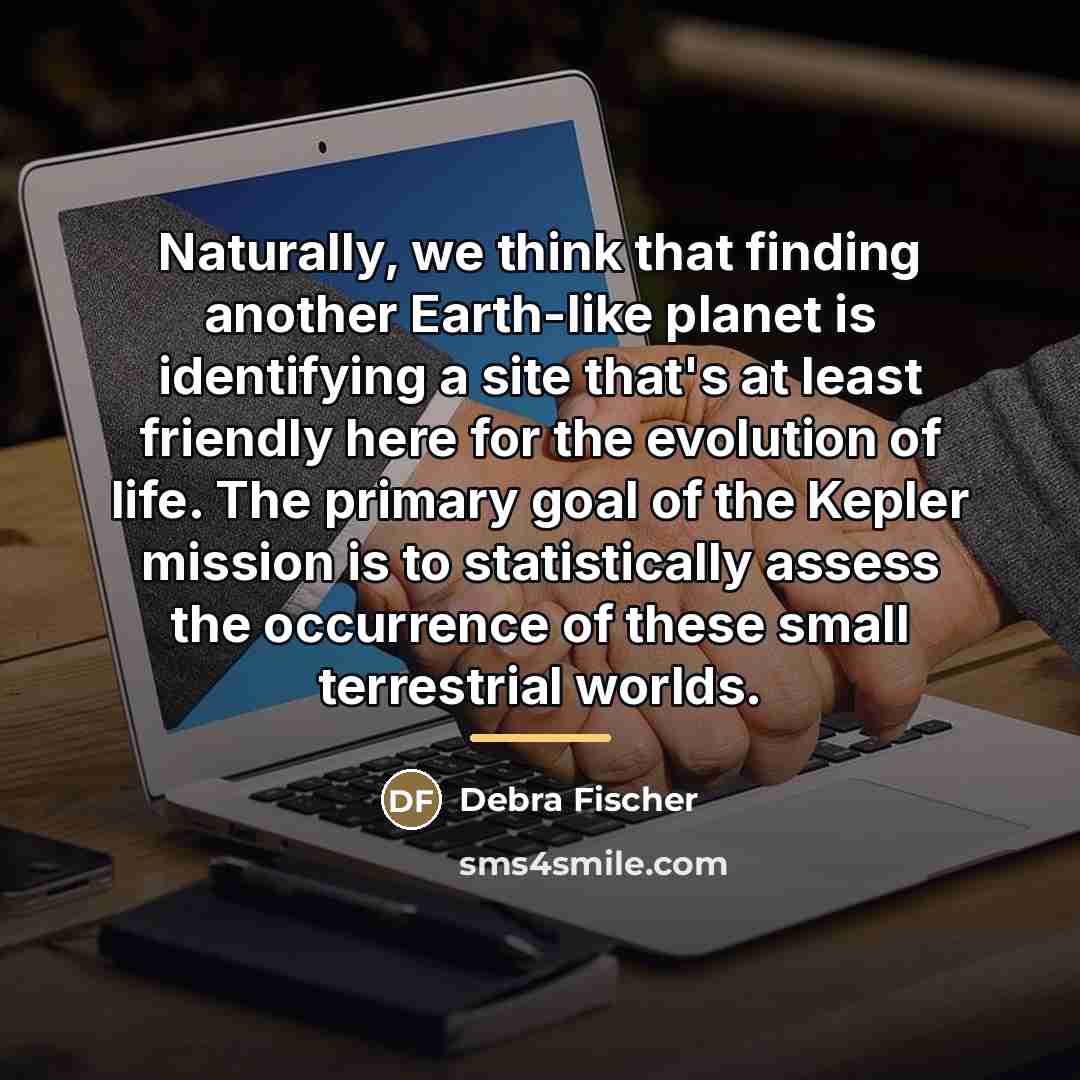 “Naturally, we think that finding another Earth-like planet is identifying…” quote by Debra Fischer
