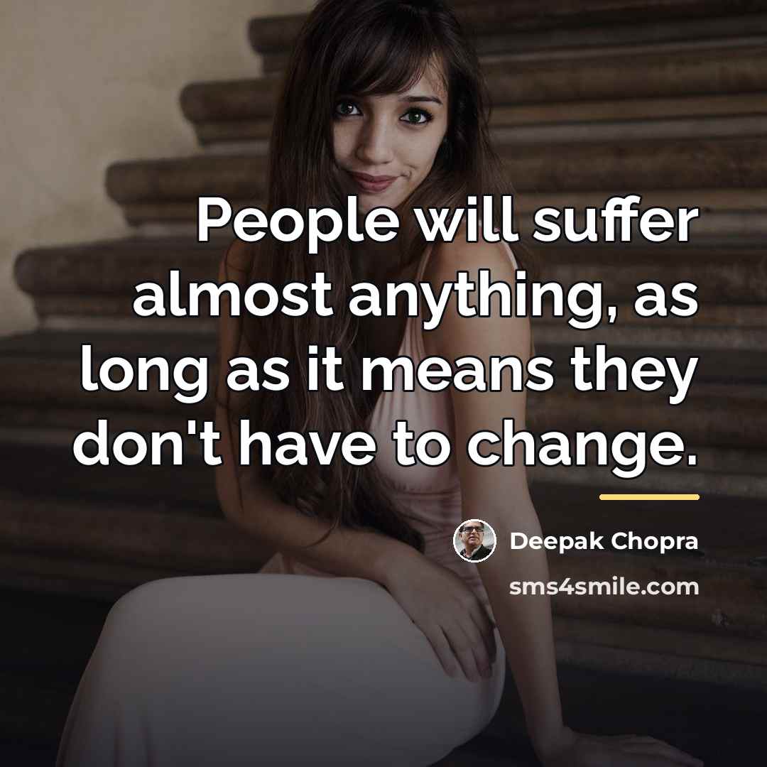 “People will suffer almost anything, as long as it means…” quote by Deepak Chopra