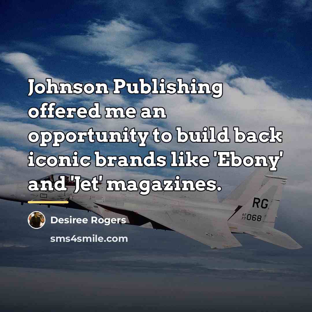 “Johnson Publishing offered me an opportunity to build back iconic…” quote by Desiree Rogers
