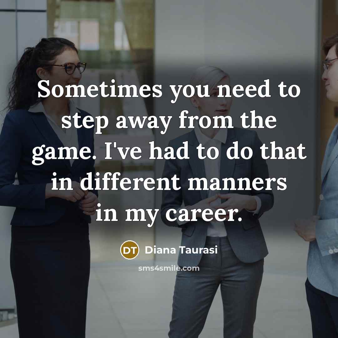 “Sometimes you need to step away from the game. I've…” quote by Diana Taurasi
