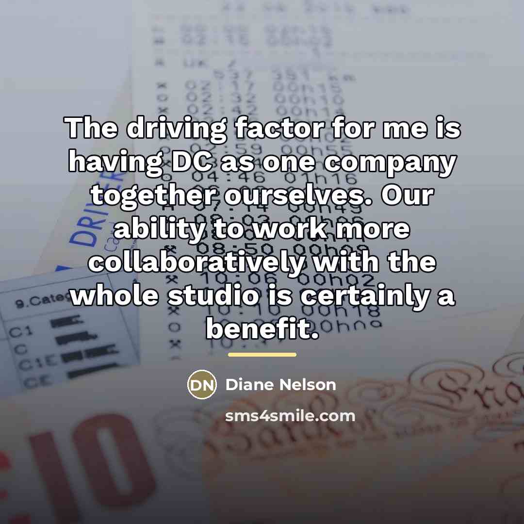 “The driving factor for me is having DC as one…” quote by Diane Nelson