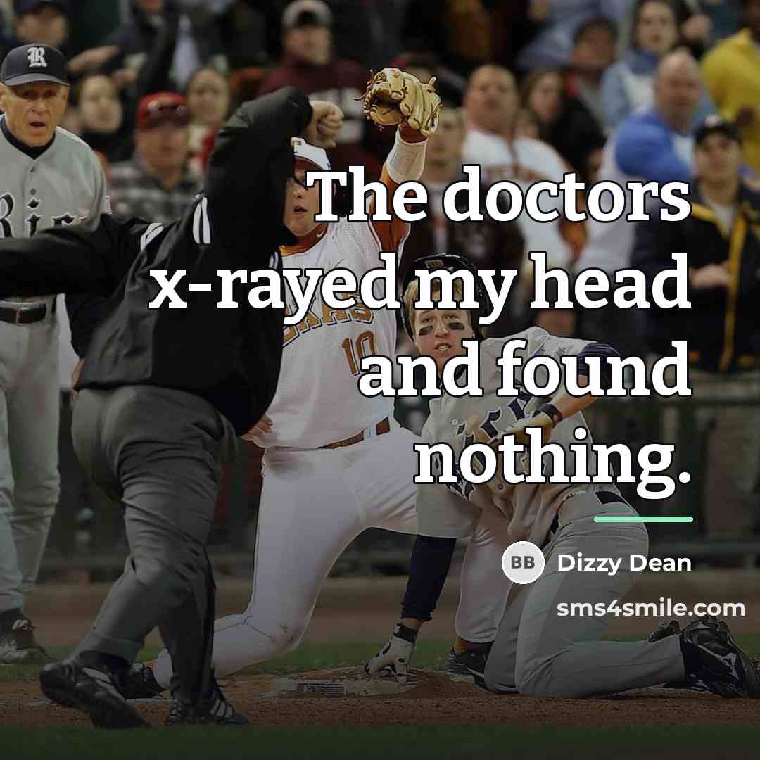 “The doctors x-rayed my head and found nothing.…” quote by Dizzy Dean