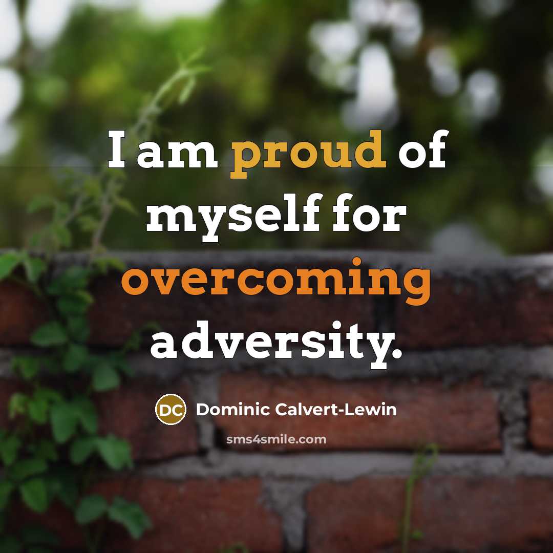 “I am proud of myself for overcoming adversity.…” quote by Dominic Calvert-Lewin