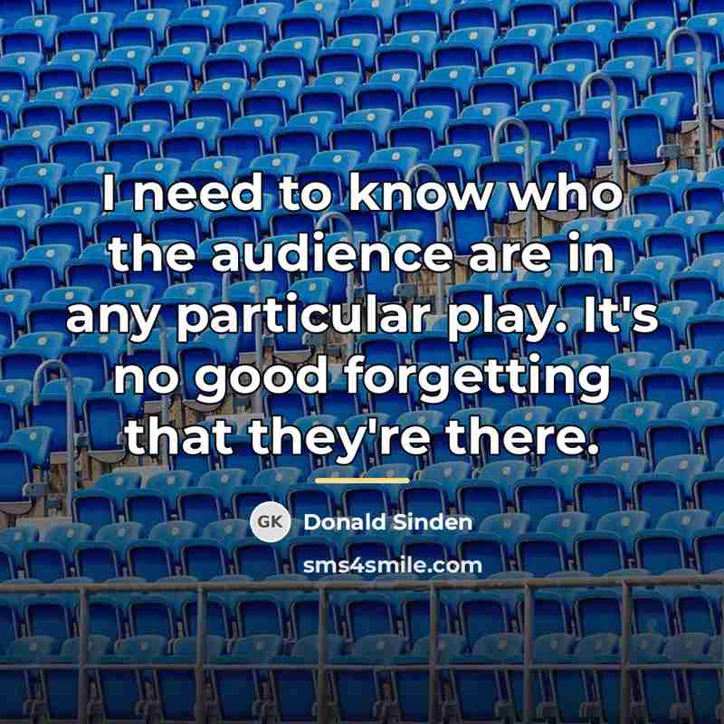 “I need to know who the audience are in any…” quote by Donald Sinden