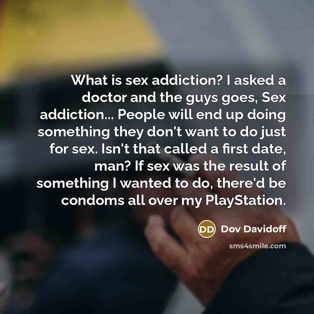 “What is sex addiction? I asked a doctor and the…” quote by Dov Davidoff