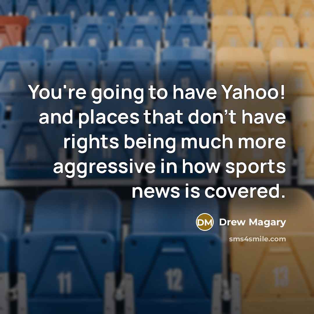 “You're going to have Yahoo! and places that don't have…” quote by Drew Magary