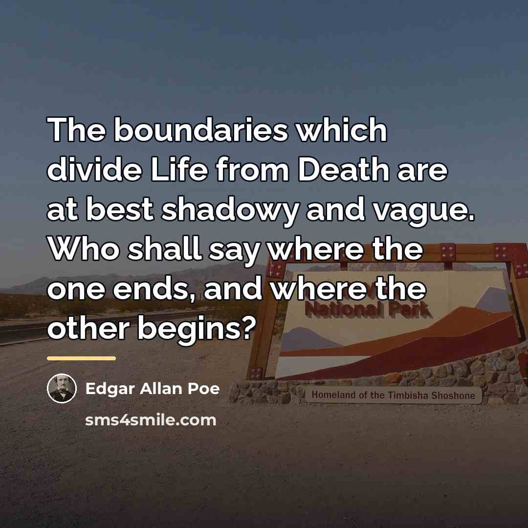 “The boundaries which divide Life from Death are at best…” quote by Edgar Allan Poe