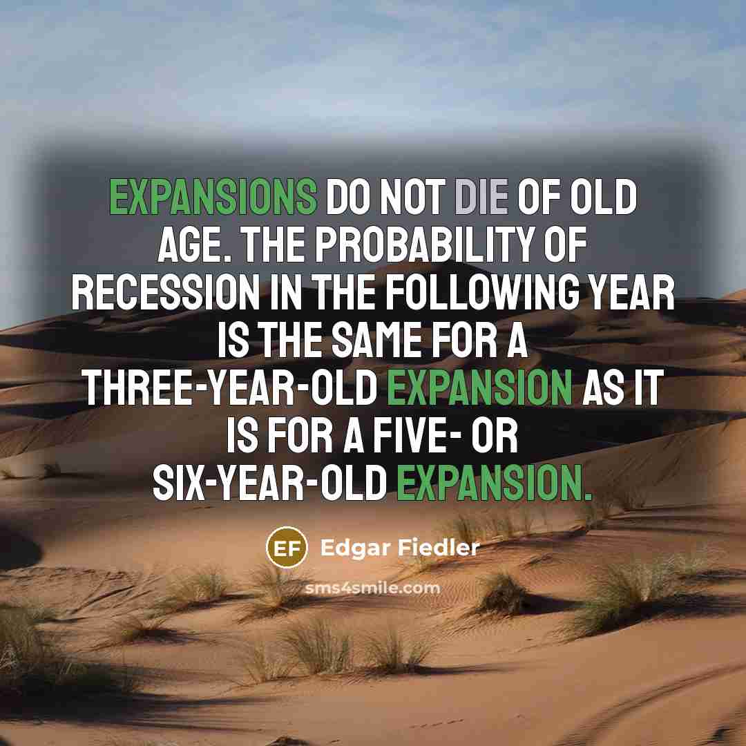“Expansions do not die of old age. The probability of…” quote by Edgar Fiedler