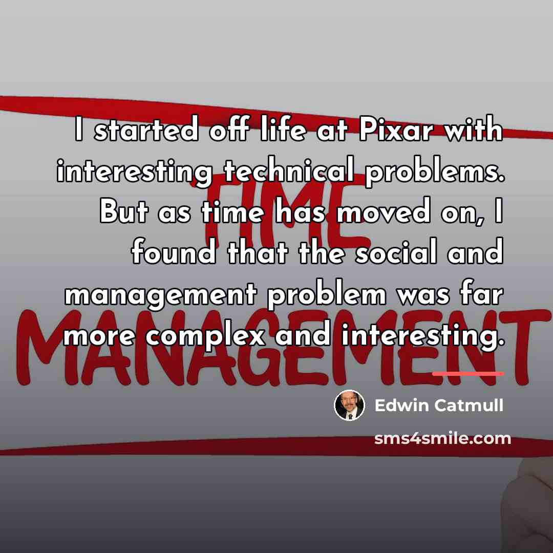 “I started off life at Pixar with interesting technical problems.…” quote by Edwin Catmull