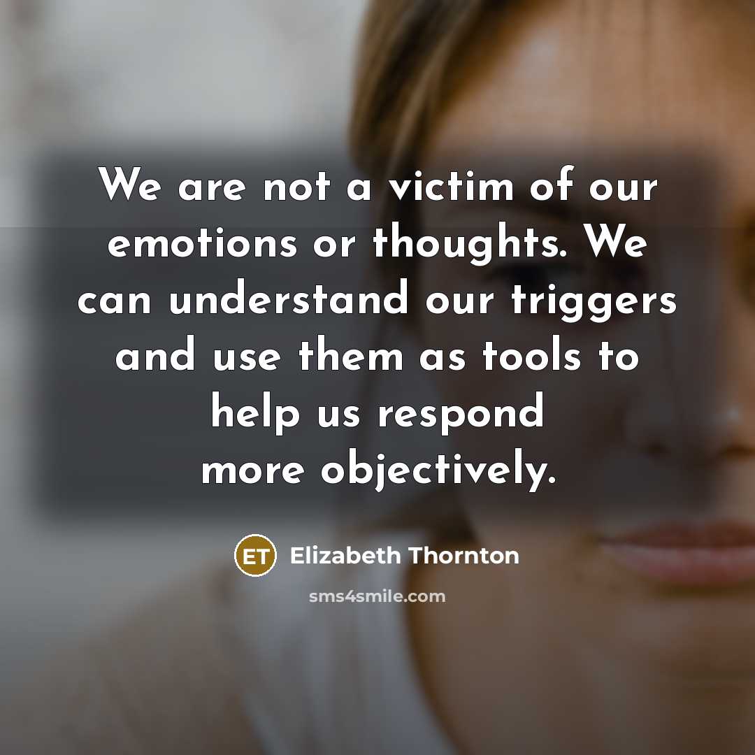 “We are not a victim of our emotions or thoughts.…” quote by Elizabeth Thornton