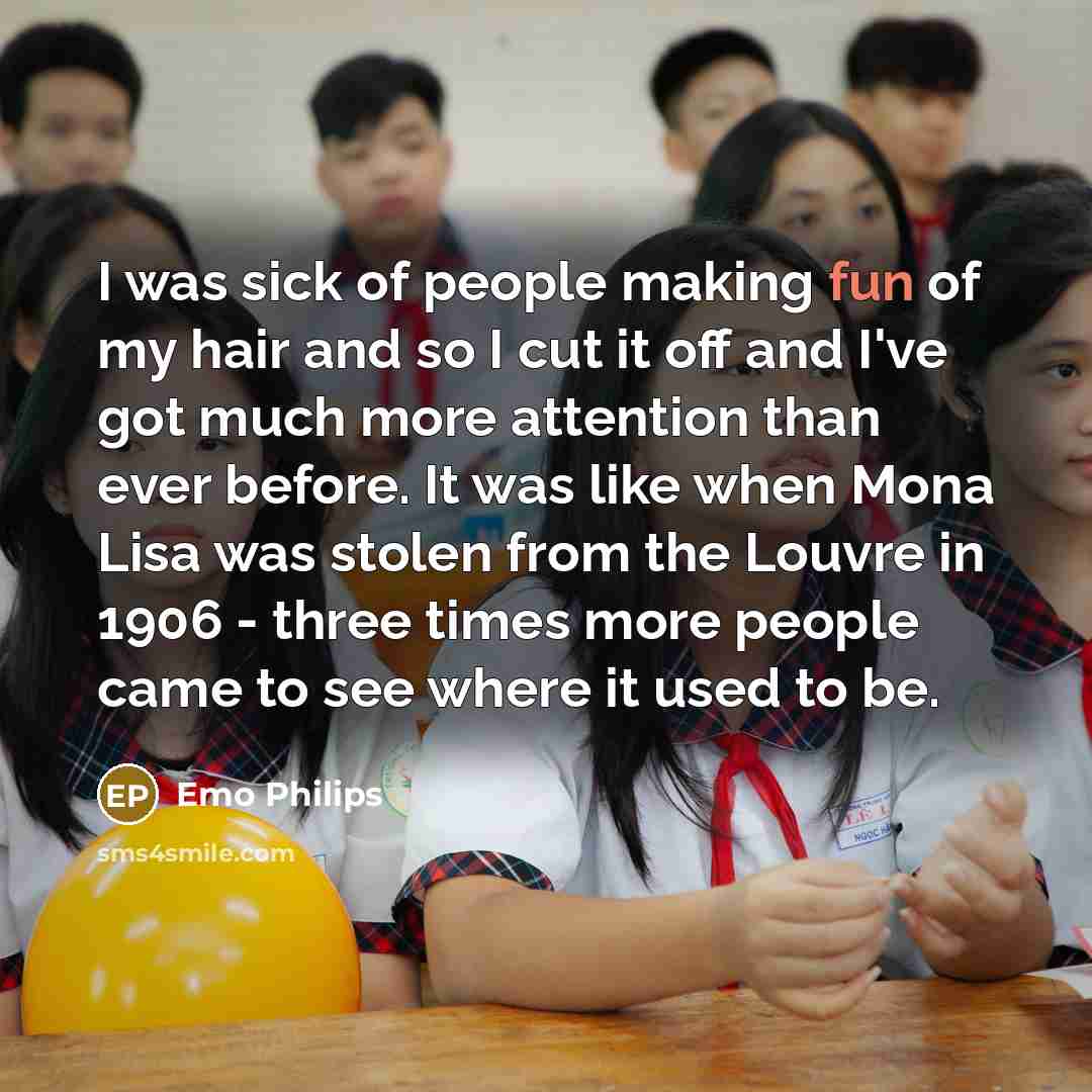 “I was sick of people making fun of my hair…” quote by Emo Philips